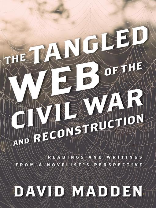Title details for The Tangled Web of the Civil War and Reconstruction by David  Madden - Available